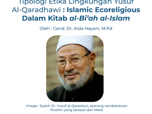 Tipologi Etika Lingkungan Yusuf Al-Qaradhawi: Islamic Ecoreligious Dalam Kitab al-Bi’ah fi Syari’ah al-Islam