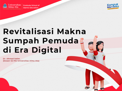 Revitalisasi Makna Sumpah Pemuda di Era Digital, Oleh: Dr. Ahmad Salim (Dosen S2 PAI Universitas Alma Ata)